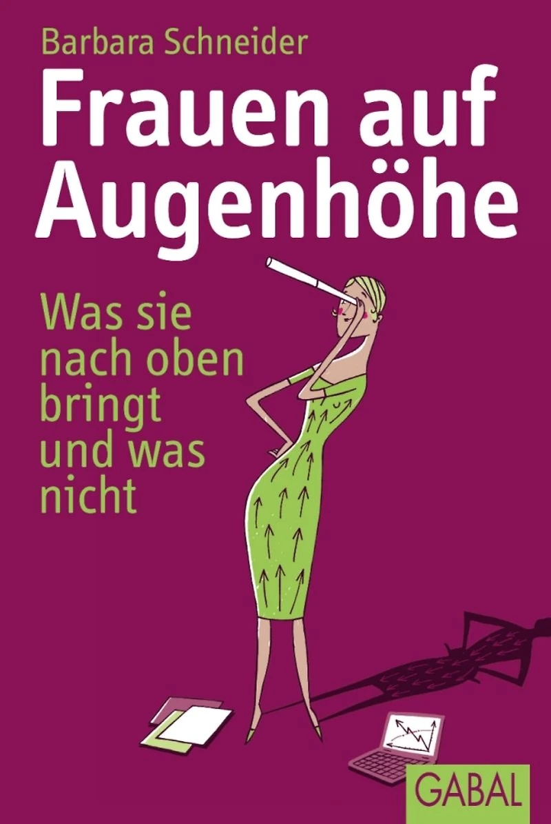 Frauen auf Augenhöhe: was sie nach oben bringt und nicht