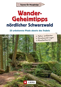 Wander-Geheimtipps nördlicher Schwarzwald: 25 unbekannte Pfade abseits des Trubels