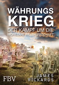 Währungskrieg: Der Kampf um die monetäre Weltherrschaft