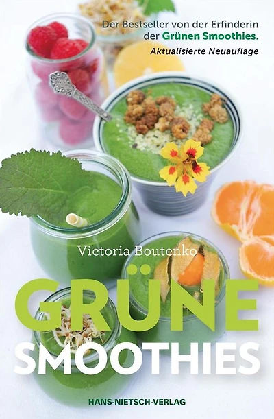 Grüne Smoothies: Der Wundertrank aus süßen Früchten und vitalstoffreichem Pflanzengrün - frisch aus dem Mixer