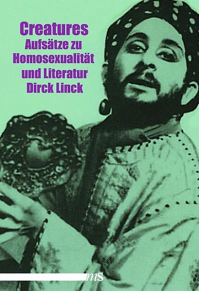 Creatures: Aufsätze zu Homosexualität und Literatur
