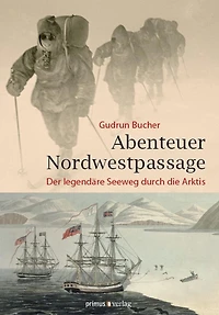 Abenteuer Nordwestpassage: Der legendäre Seeweg durch die Arktis