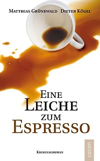 Eine Leiche zum Espresso: Kriminalroman