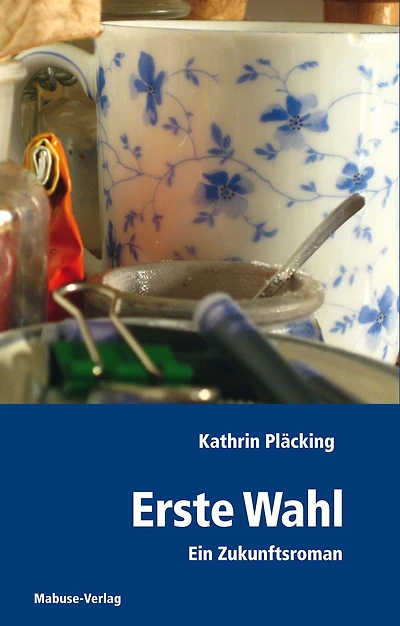 Erste Wahl: Ein Zukunftsroman