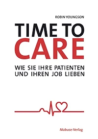 Time to Care: Wie Sie Ihre Patienten und Ihren Job lieben