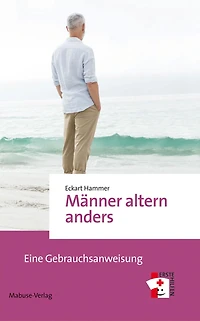 Männer altern anders: Eine Gebrauchsanweisung