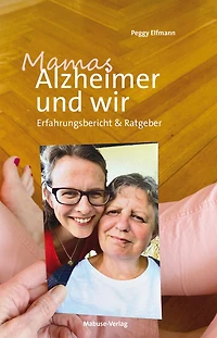 Mamas Alzheimer und wir: Erfahrungsbericht & Ratgeber