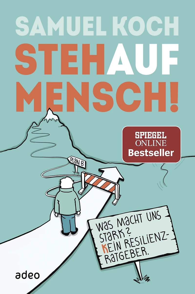 StehaufMensch!: Was macht uns stark? Kein Resilienz-Ratgeber.