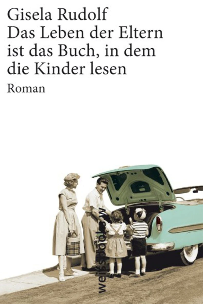 Das Leben der Eltern ist das Buch, in dem die Kinder lesen: Roman