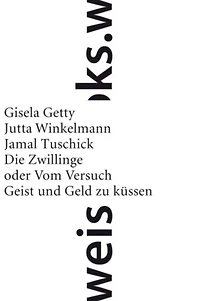 Die Zwillinge: oder vom Versuch, Geist und Geld zu küssen