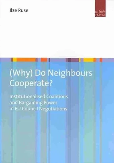 (Why) Do Neighbours Cooperate?: Institutionalised Coalitions and Bargaining Power in EU Council Negotiations