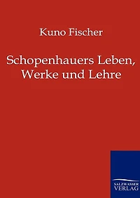 Schopenhauers Leben, Werke und Lehre