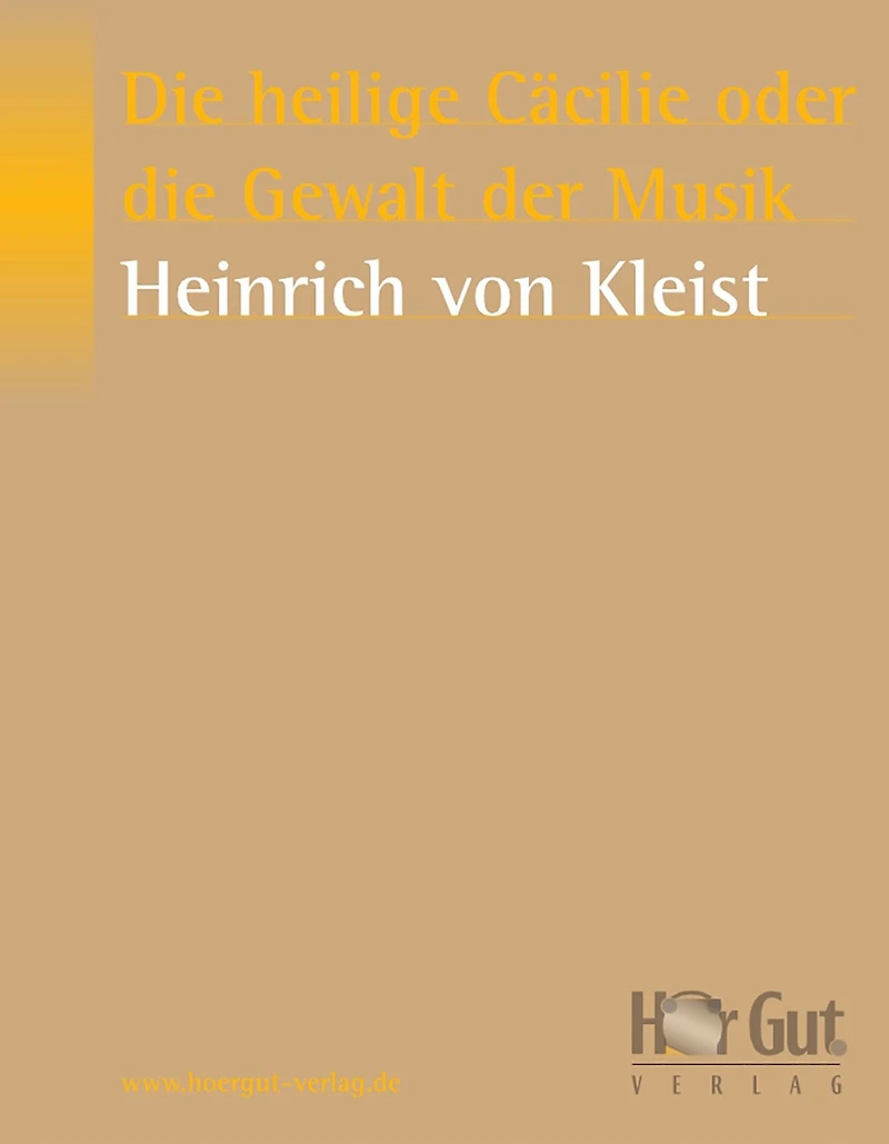 die heilige Cäcilie oder Gewalt der Musik: Eine Legende