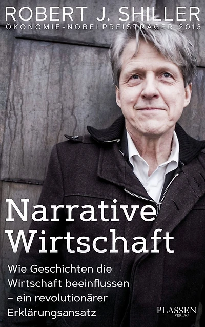 Narrative Wirtschaft: Wie Geschichten die Wirtschaft beeinflussen - ein revolutionärer Erklärungsansatz