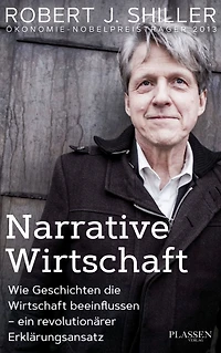 Narrative Wirtschaft: Wie Geschichten die Wirtschaft beeinflussen - ein revolutionärer Erklärungsansatz