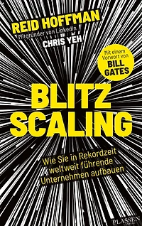 Blitzscaling: Wie Sie in Rekordzeit weltweit führende Unternehmen aufbauen