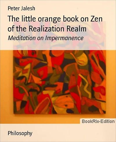 The little orange book on Zen of the Realization Realm: Meditation on Impermanence
