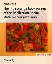 The little orange book on Zen of the Realization Realm: Meditation on Impermanence