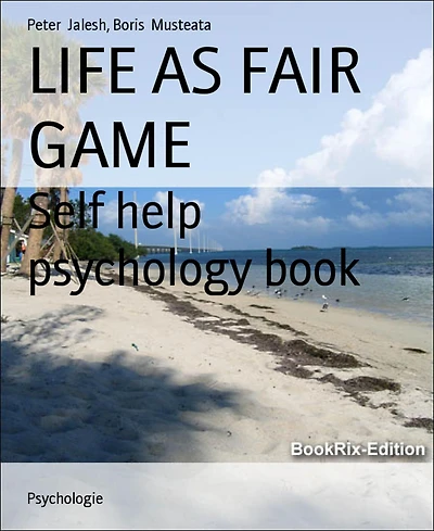 LIFE AS FAIR GAME: Self help psychology book