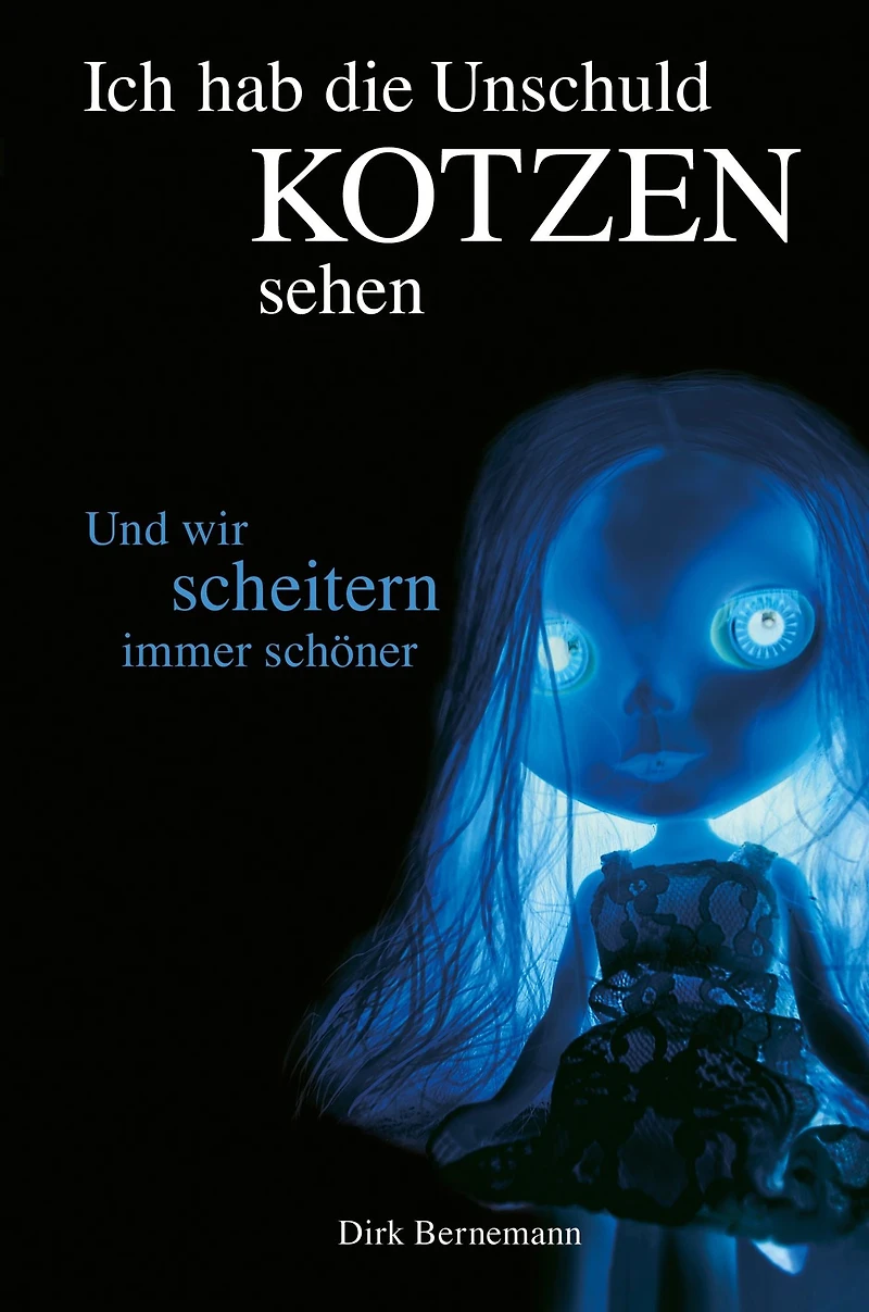 Und wir scheitern immer schöner: Ich hab die Unschuld kotzen sehen 2