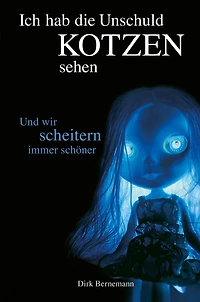 Und wir scheitern immer schöner: Ich hab die Unschuld kotzen sehen 2