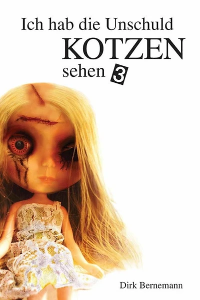 Ich hab die Unschuld kotzen sehen - 3: Das Ende der Trilogie