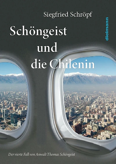 Schöngeist und die Chilenin: Der vierte Fall von Rechtsanwalt Thomas Schöngeist