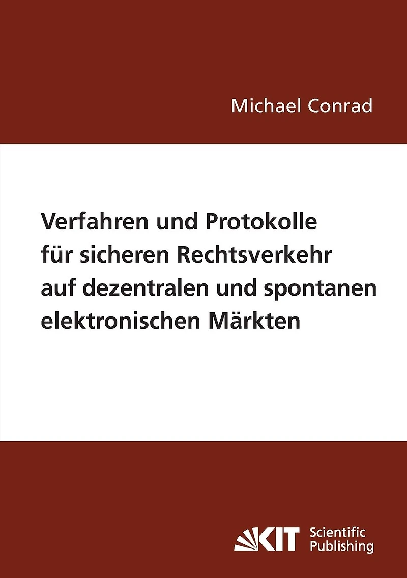 Verfahren und Protokolle für sicheren Rechtsverkehr auf dezentralen und spontanen elektronischen Märkten