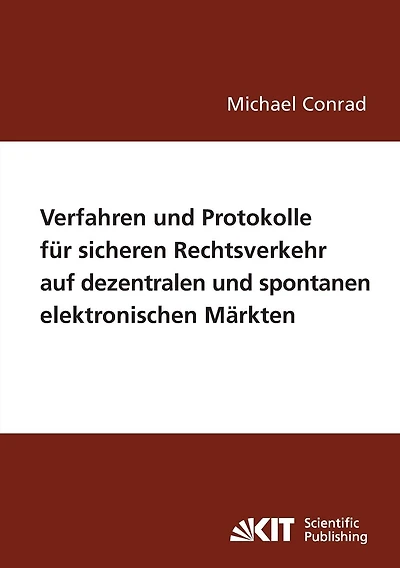 Verfahren und Protokolle für sicheren Rechtsverkehr auf dezentralen und spontanen elektronischen Märkten