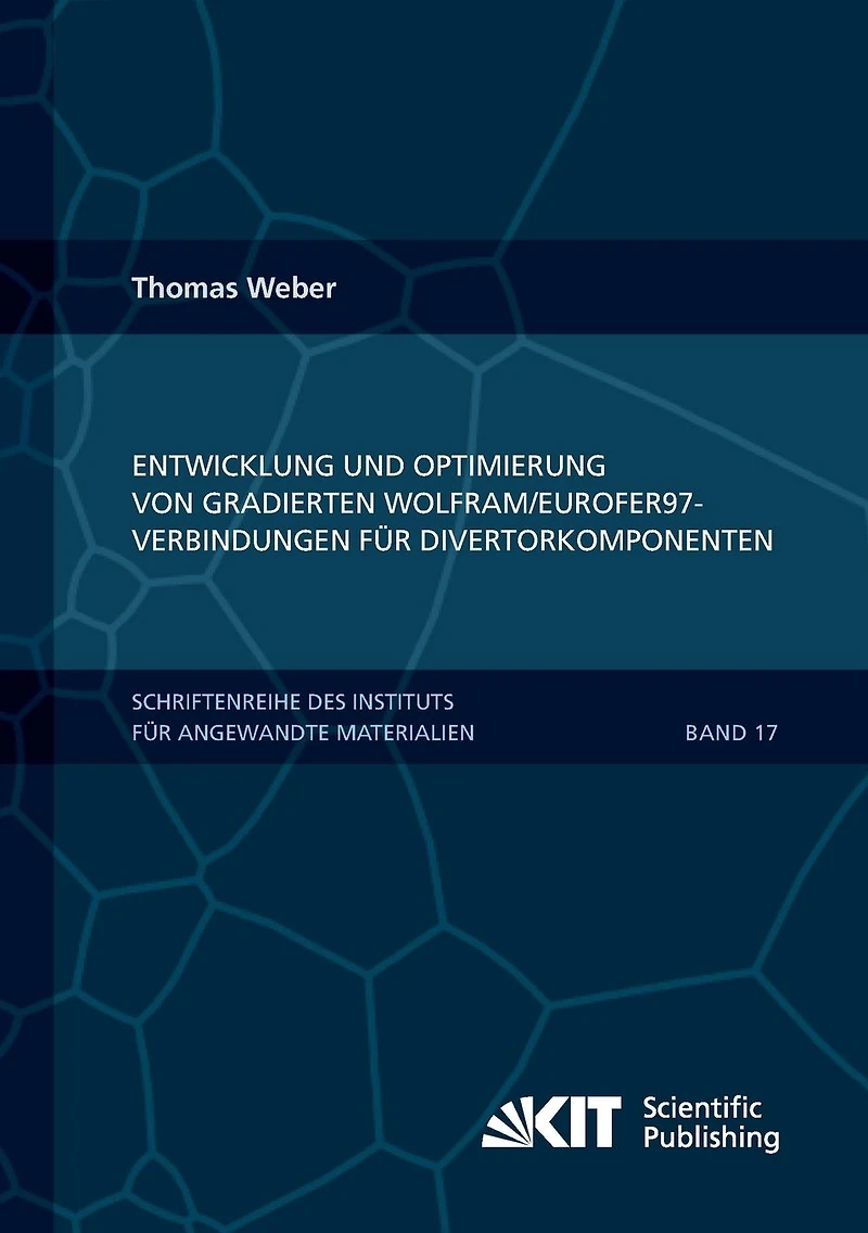 Entwicklung und Optimierung von gradierten Wolfram/EUROFER97-Verbindungen für Divertorkomponenten