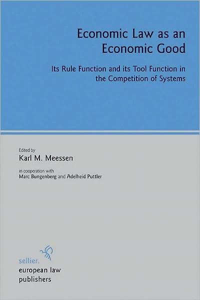Economic Law as an Economic Good: Its Rule Function and its Tool Function in the Competition of Systems