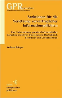 Sanktionen fur die Verletzung vorvertraglicher Informationspflichten: Eine Untersuchung gemeinschaftlicher Vorgaben und deren Umsetzung in Deutschland, Frankreich und Grossbritannien