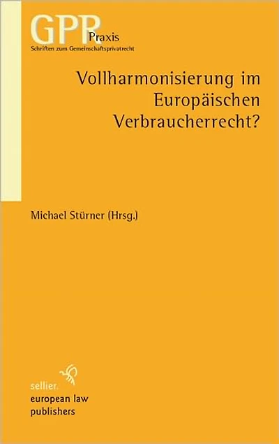 Vollharmonisierung im Europaischen Verbraucherrecht
