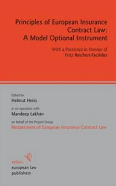 Principles of European Insurance Contract Law: A Model Optional Instrument: With a Postscript in Honour of Fritz Reichert-Facilides
