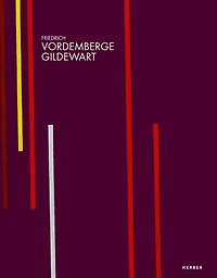 Friedrich Vordemberge-Gildewart: Nothing and Everything