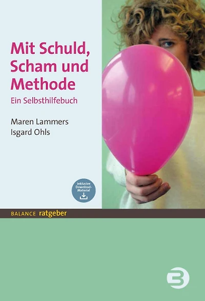 Mit Schuld, Scham und Methode: Ein Selbsthilfebuch