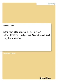 Strategic Alliances: A guideline for Identification, Evaluation, Negotiation and Implementation