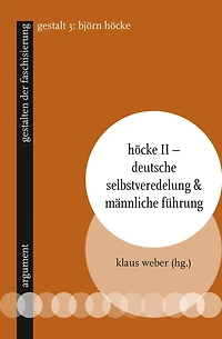 Höcke II - Deutsche Selbstveredelung & männliche Führung: gestalten der faschisierung 3