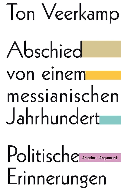 Abschied von einem messianischen Jahrhundert: Politische Erinnerungen