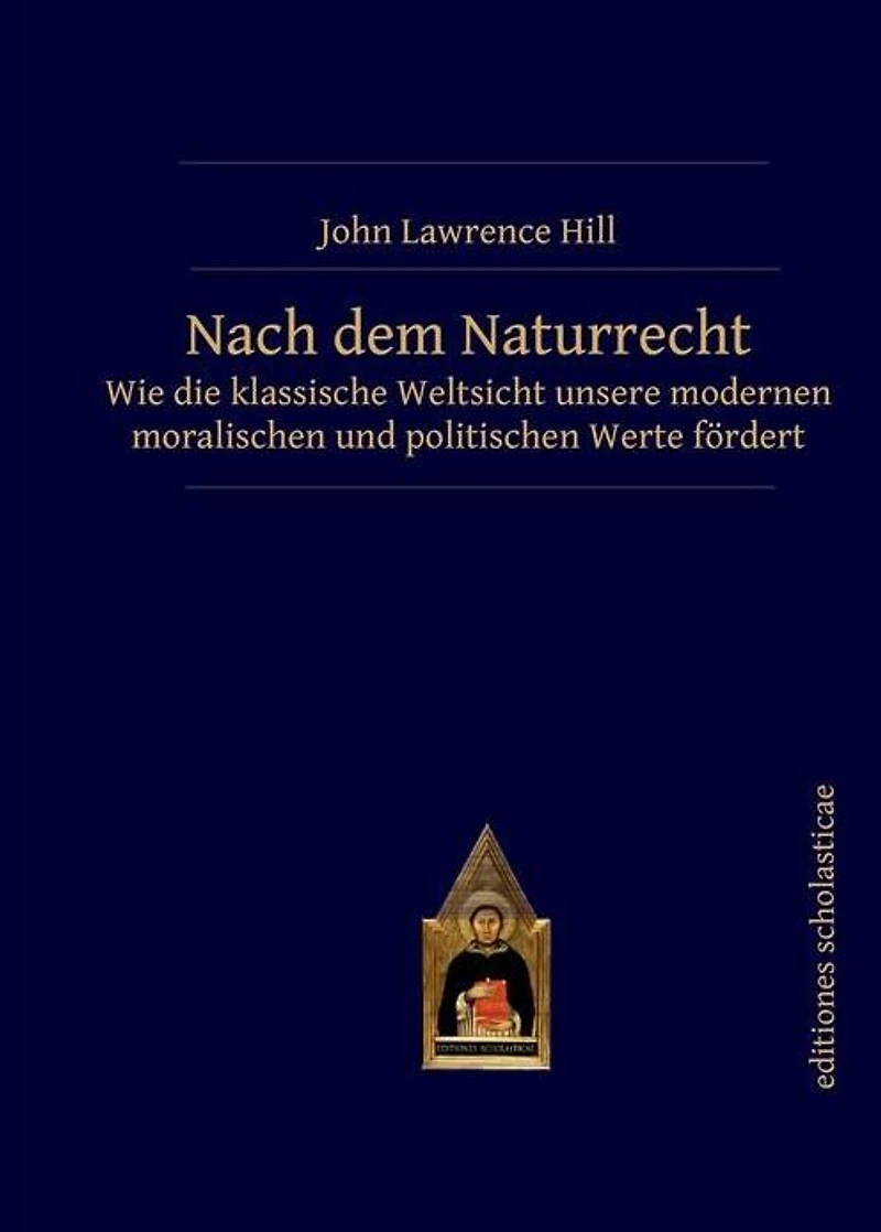 Nach dem Naturrecht: Wie die klassische Weltsicht unsere modernen moralischen und politischen Werte fördert