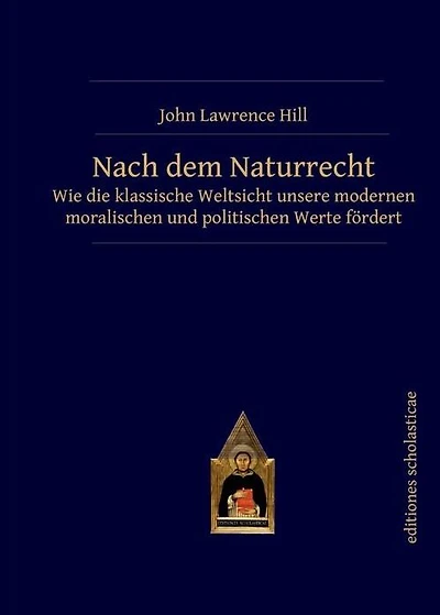 Nach dem Naturrecht: Wie die klassische Weltsicht unsere modernen moralischen und politischen Werte fördert