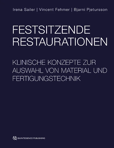 Festsitzende Restaurationen: Klinische Konzepte zur Auswahl von Material und Fertigungstechnik