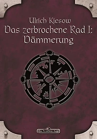 DSA 56: Das zerbrochene Rad 1 - Dämmerung: Das Schwarze Auge Roman Nr. 56