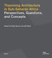 Theorising Architecture in Sub-Saharan Africa: Perspectives, Questions, and Concepts