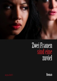 Zwei Frauen sind eine zuviel