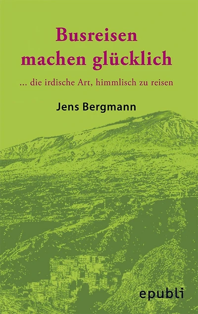 BUSREISEN MACHEN GLÜCKLICH: ...die irdische Art, himmlisch zu reisen