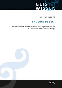 Das Buch im Buch. Selbstreferenz - Intertextualität und Mythenadaption in Cornelia Funkes Tinten-Trilogie