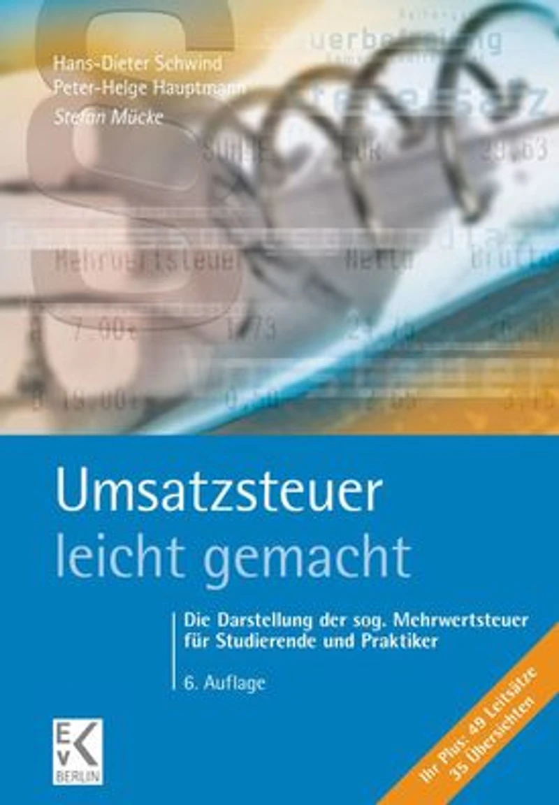 Umsatzsteuer - leicht gemacht.: Die Darstellung der sog. Mehrwertsteuer fur Studierende und Praktiker.