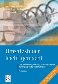 Umsatzsteuer - leicht gemacht.: Die Darstellung der sog. Mehrwertsteuer fur Studierende und Praktiker.