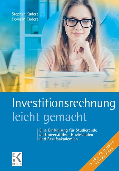 Investitionsrechnung - leicht gemacht: Eine Einfuhrung fur Studierende an Universitaten, Hochschulen und Berufsakademien